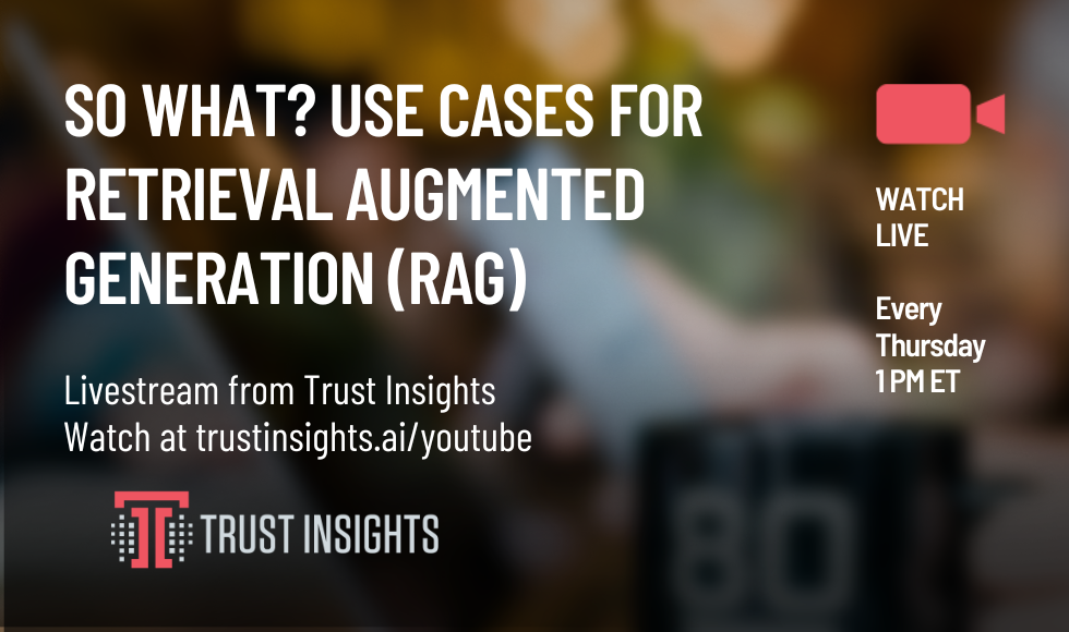 So What Use Cases for Retrieval Augmented Generation RAG